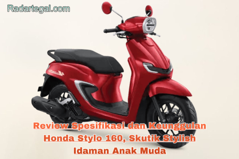 Kenali Spesifikasi dan Keunggulan Honda Stylo 160, Skutik Stylish Idaman Anak Muda