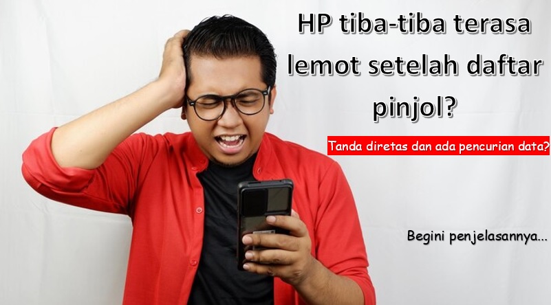 HP Terasa Lemot Setelah Daftar Pinjol, Apakah Tandanya Data Dicuri?