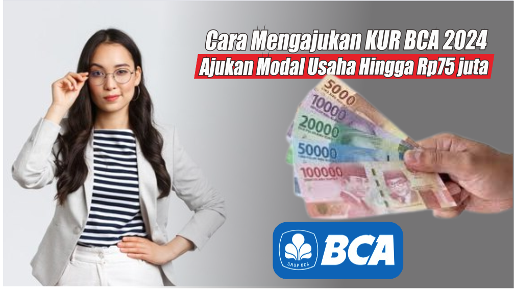 KUR BCA Terbaru 2024, Dapatkan Modal Usaha Hingga Rp75 Juta Cicilan Rp1,4 Juta