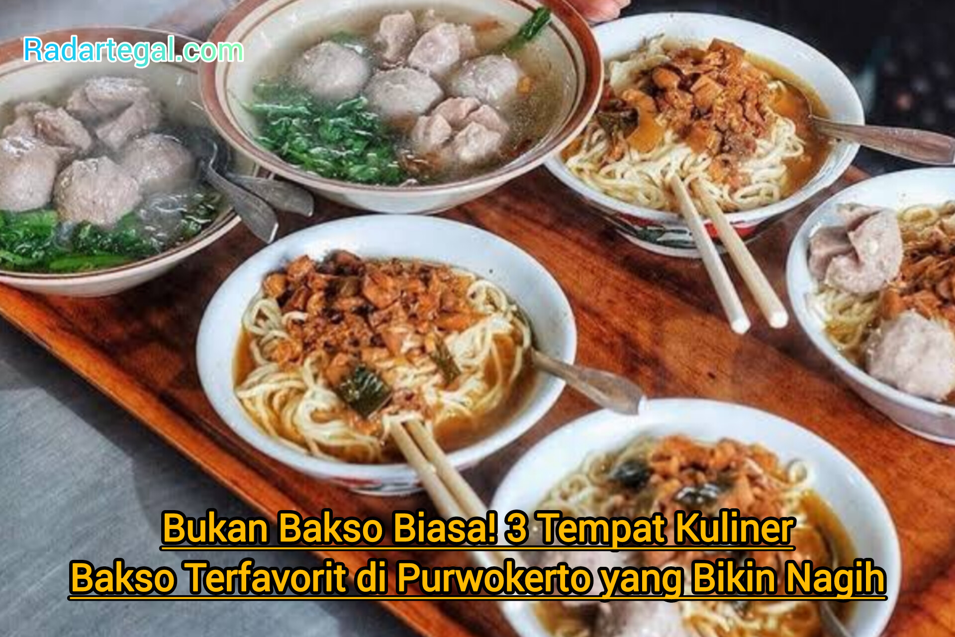 Bukan Bakso Biasa! 3 Tempat Kuliner Bakso Terfavorit di Purwokerto yang Bikin Nagih