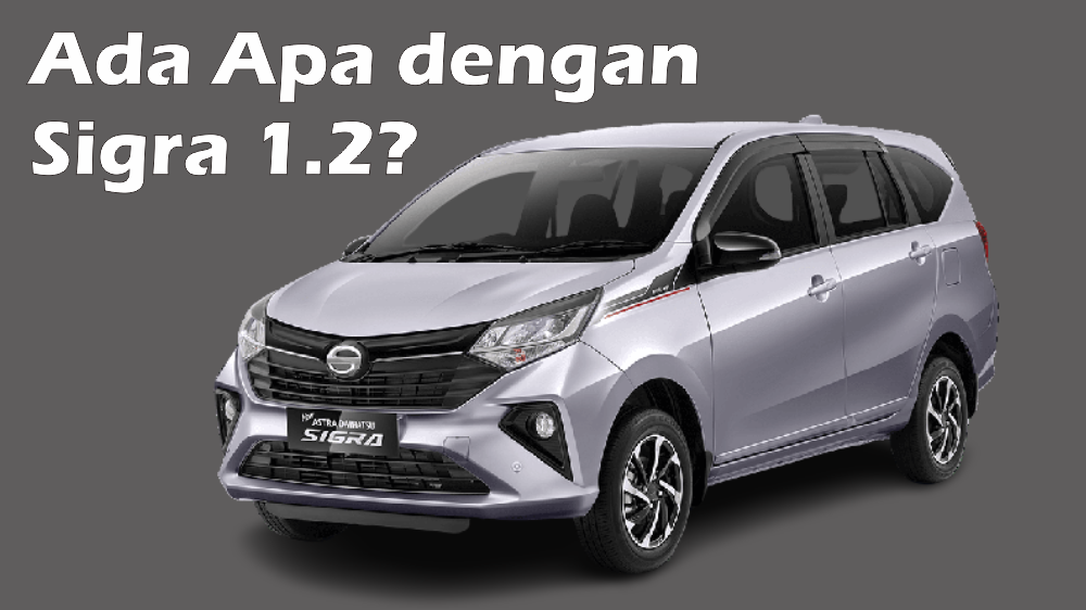 3 Alasan Kenapa Daihatsu Sigra Varian 1.0 Lebih Pantas Dibeli Ketimbang Varian 1.2, Konsumsi BBM Lebih Boros?