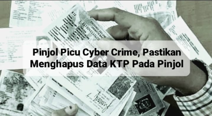 Waspada Pinjol Picu Cyber Crime, Pastikan Menghapus Data KTP Pada Pinjol, Tapi Lakukan Pelunasan Lebih Dulu