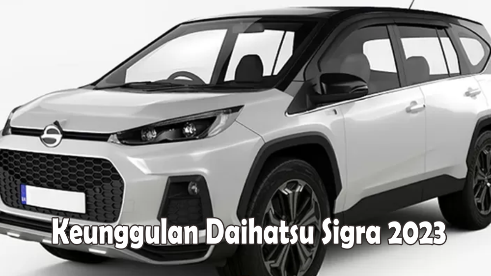 Selesai Dengan Calya, Daihatsu Sigra 2023 Pamerkan Fitur-fitur Unggulannya yang Melampai Pendahulunya