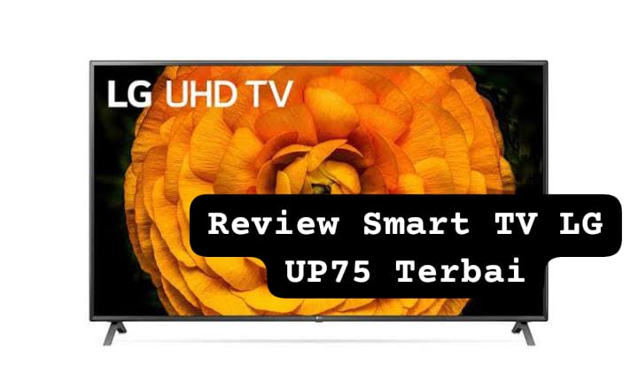 Cocok untuk Gamer, Ini Review Smart TV LG UP75 dengan Harga Mulai Rp4 Jutaan Sudah Resolusi 4K
