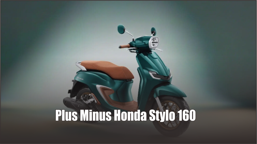 Desain Mirip Vesmet, Ini Kelebihan dan Kekurangan Honda Stylo 160 yang Harus Dipertimbangkan Sebelum Beli