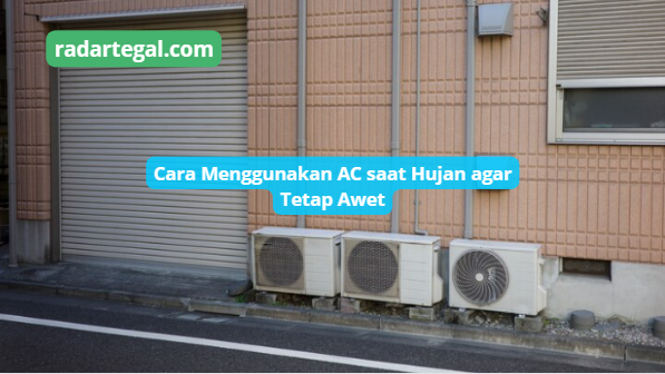 Cara Menggunakan AC saat Hujan agar Tetap Awet dan Performa Tetap Baik 