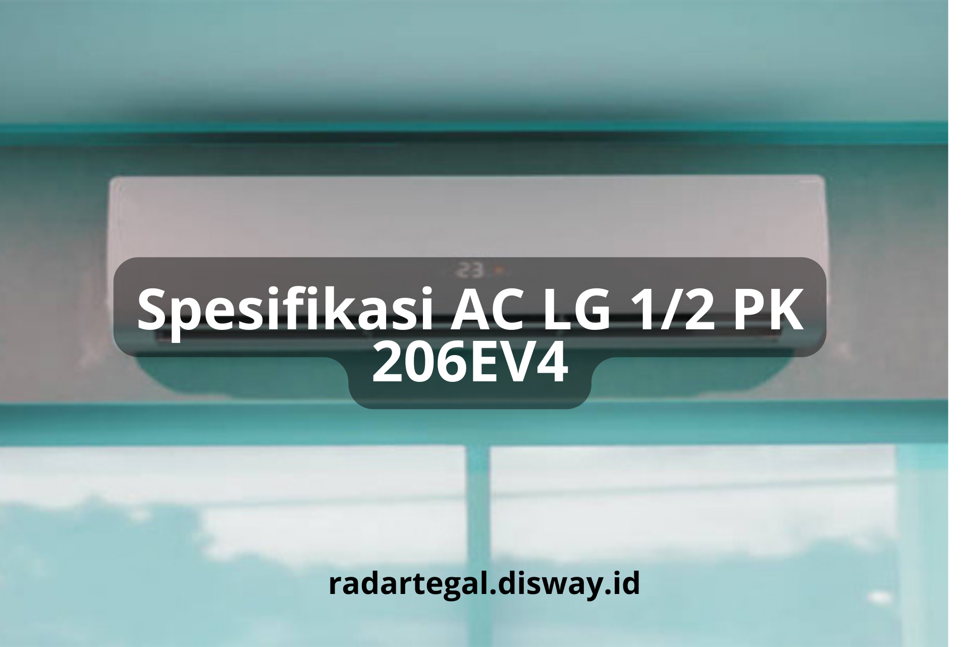 Punya Fitur Canggih dan Lengkap, AC LG 1/2 PK 206EV4 Justru Dijual Mureah Mulai dari 2 Jutaan