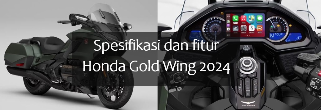 Spesifikasi Honda Gold Wing 2024 Seharga Rp400 Jutaan, Bodinya Gahar Bak Motor Tempur