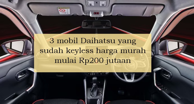 3 Mobil Daihatsu yang Sudah Keyless dengan Harga Murah Mulai Rp200 Jutaan