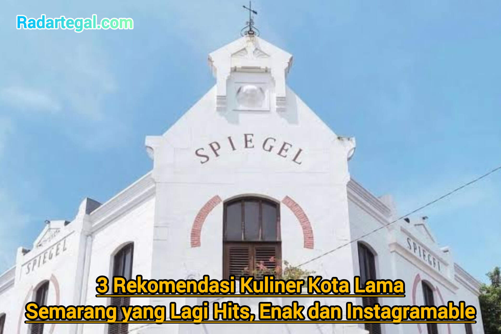 3 Rekomendasi Kuliner Kota Lama Semarang yang Lagi Hits, Enak dan Instagramable