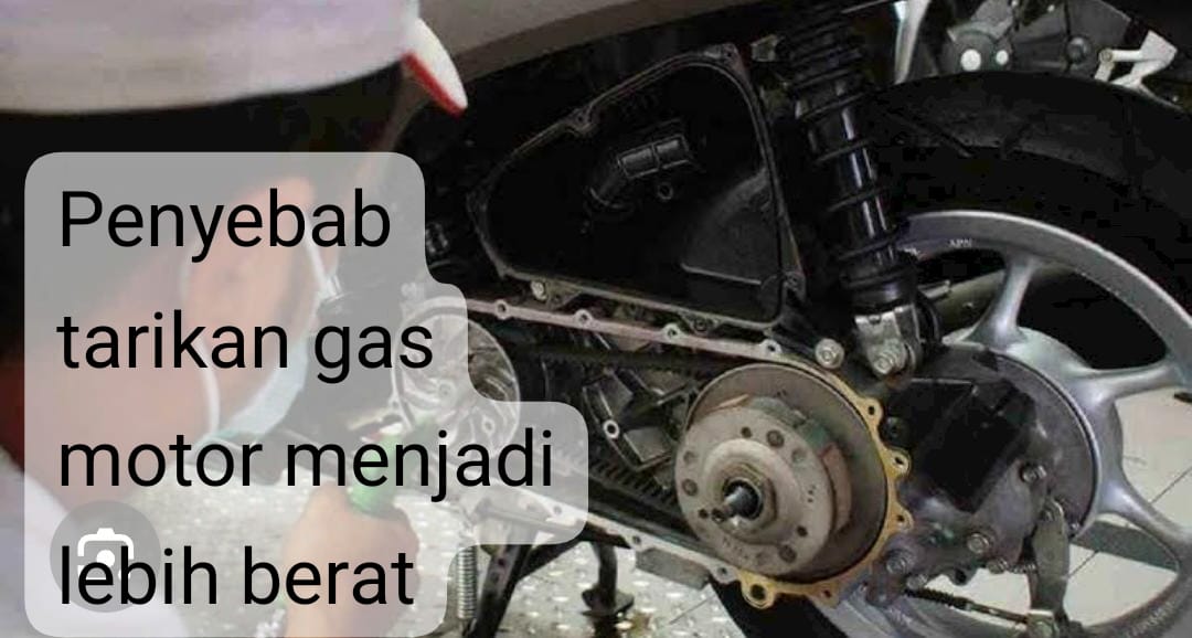 Motor Tiba-tiba Berat Saat Gasnya Digeber, Kenali 7 Penyebabnya