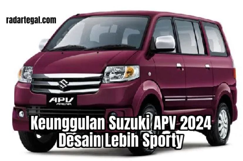 Intip Keunggulan Suzuki APV 2024, Pilihan Tepat Kendaraan Keluarga 