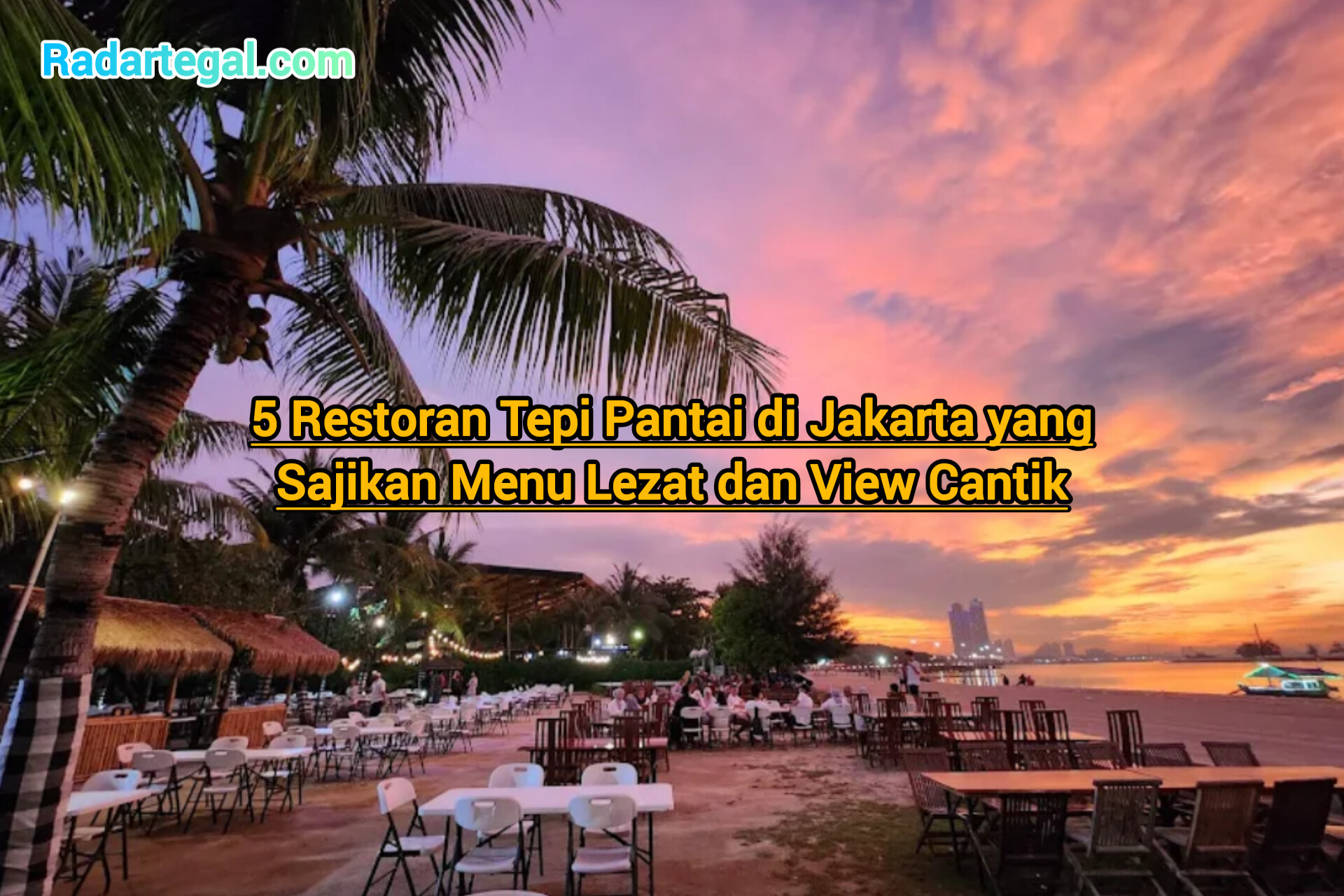 5 Restoran Tepi Pantai di Jakarta yang Sajikan Menu Lezat dan View Cantik