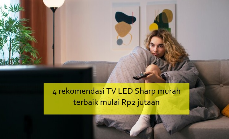 4 TV LED Sharp Terbaik Murah Rp2 Jutaan yang Tawarkan Hiburan Apik untuk Anak Kos