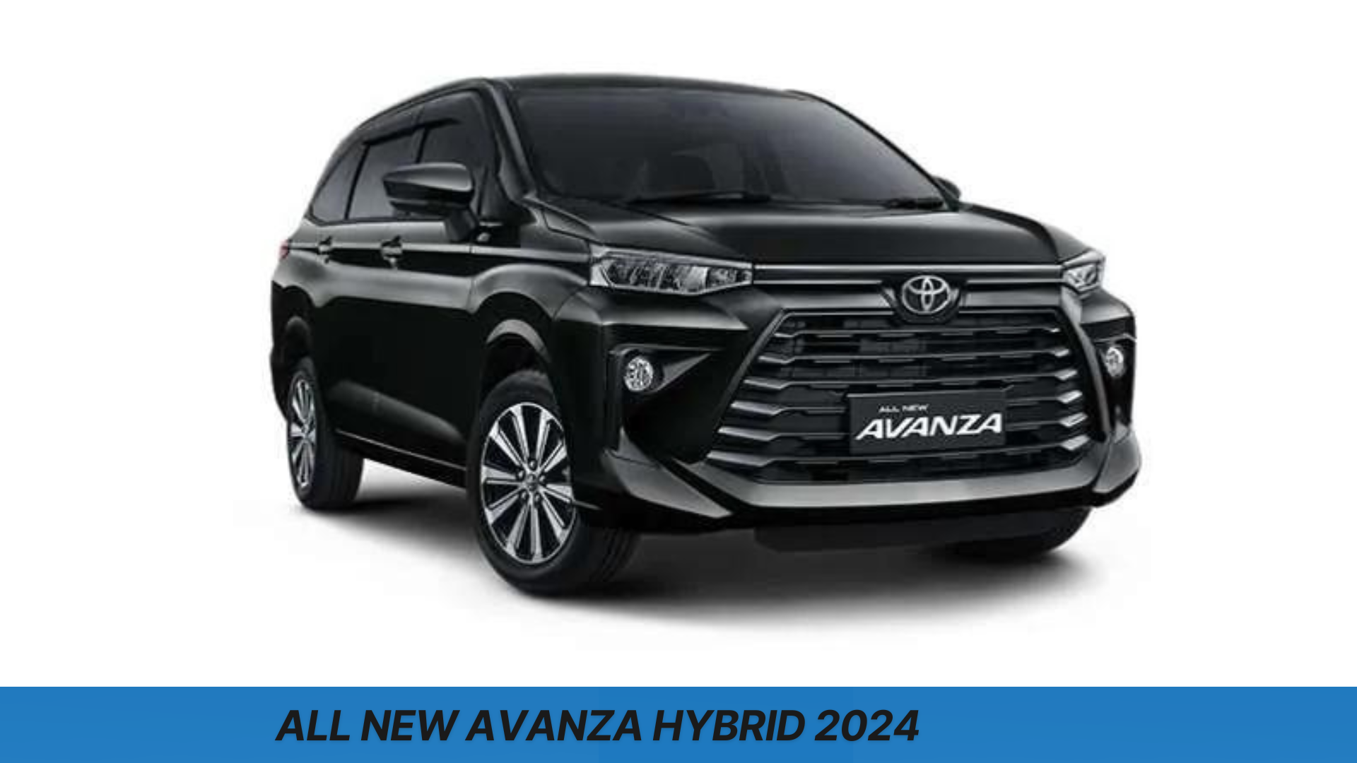 Rahasia Terungkap! Toyota Segera Akan Luncurkan  All New Avanza Hybrid 2024, Siap Bikin Geger Pasar Otomotif