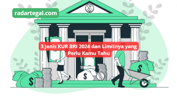 3 Jenis KUR BRI 2024 dan Limitnya yang Sangat Tinggi, Perlu Kamu Ketahui Sebelum Mengajukan Pinjaman