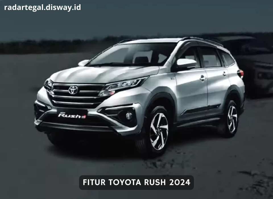 Perubahannya Gak Sedikit, Begini Fitur Toyota Rush 2024 Terbaru Siap Saingi SUV Lainnya