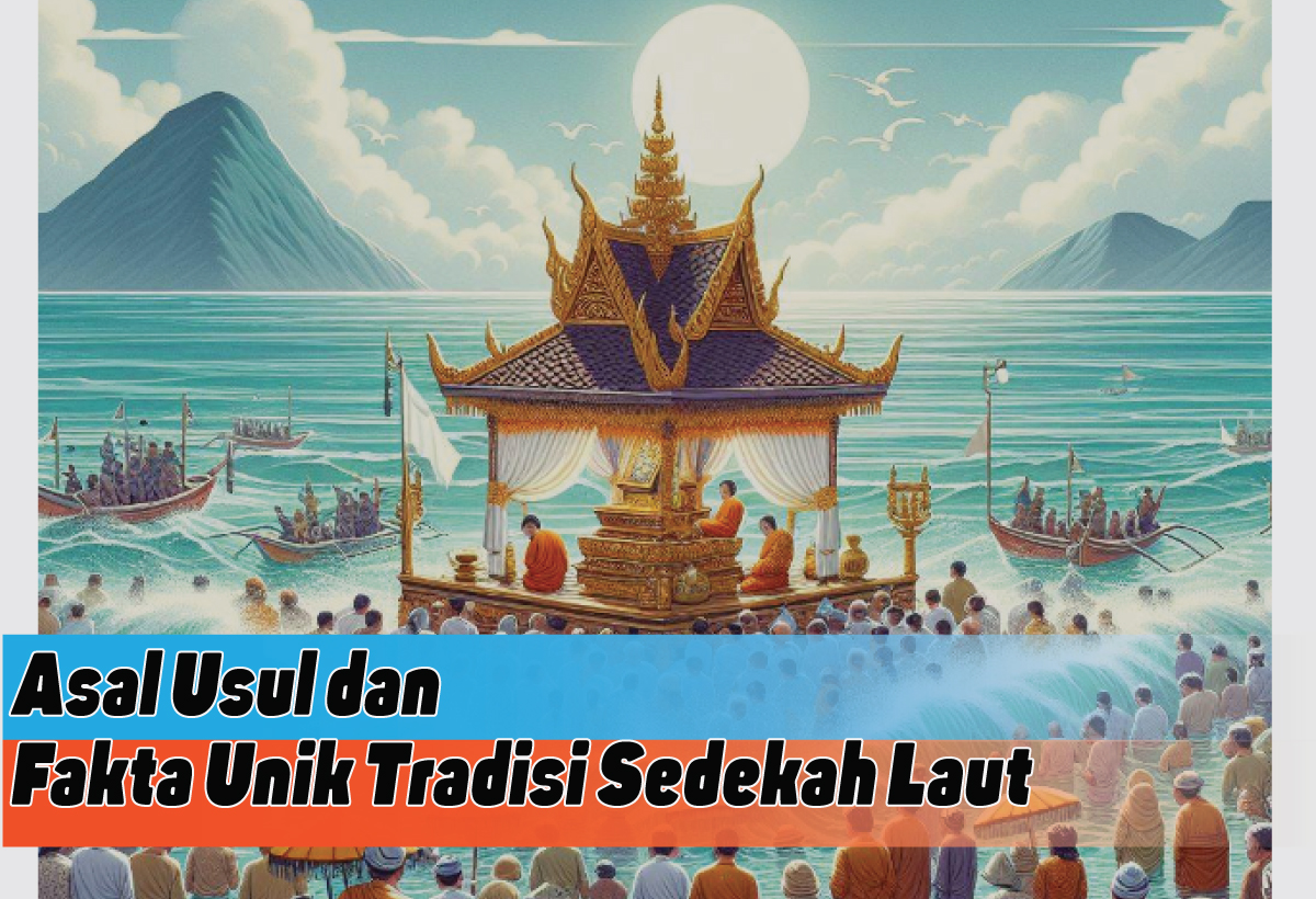 Asal Usul dan Fakta Unik Tradisi Sedekah Laut di Jawa