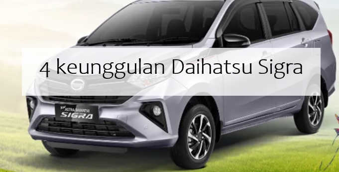 4 Keunggulan Daihatsu Sigra yang Irit BBM dan Jadi Mobil LCGC Idaman Keluarga