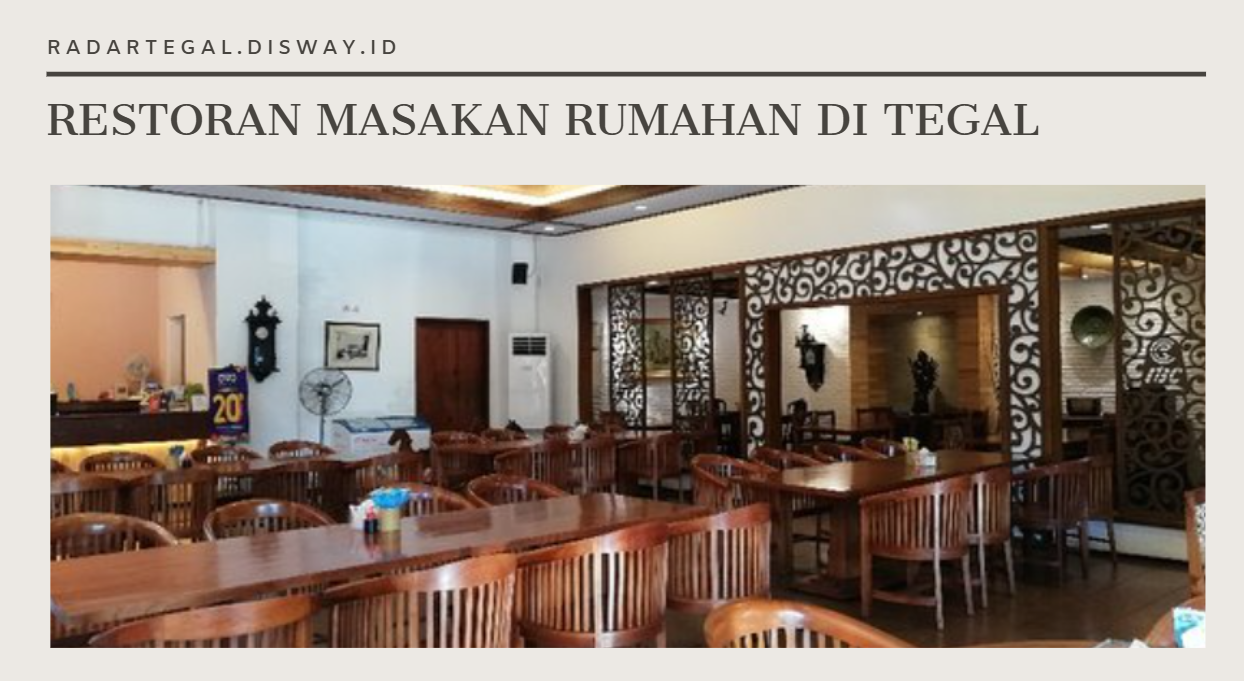 5 Restoran Masakan Rumahan Enak di Tegal, Banyak Menu Harga Terjangkau