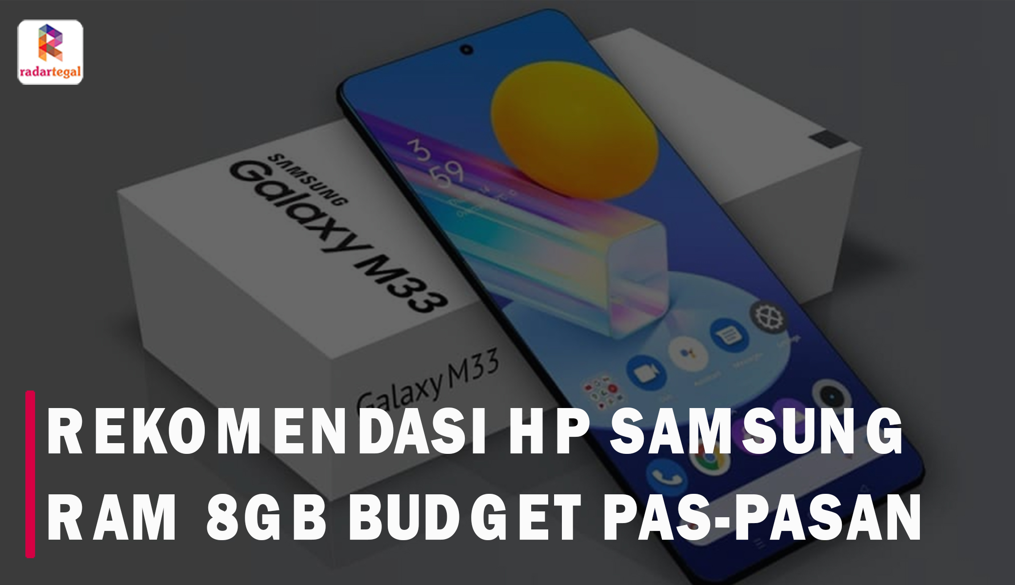 Rekomendasi HP Samsung RAM 8GB Terbaik dengan Batre Badak dan Chipset Kenceng