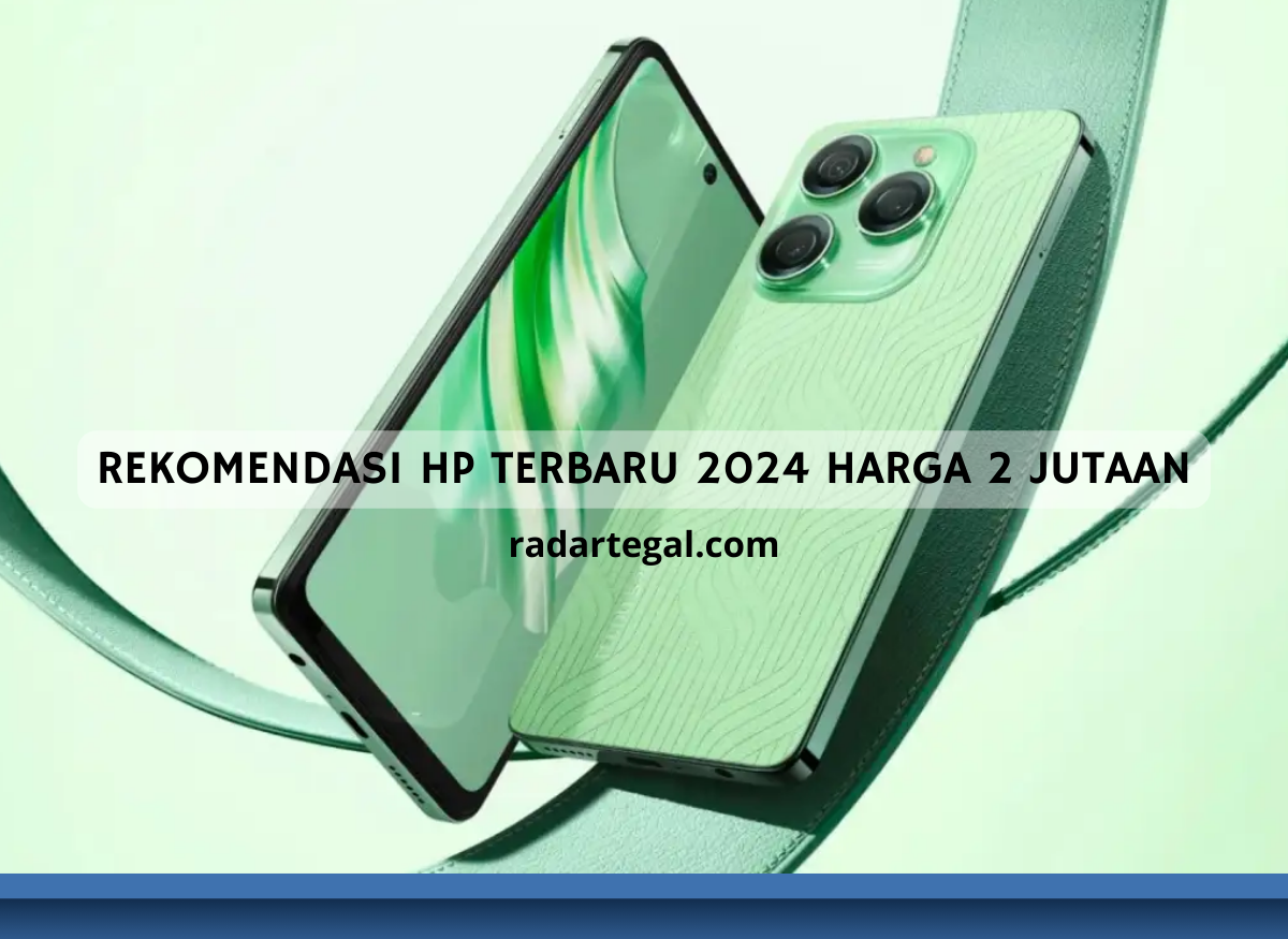 5 Rekomendasi HP Terbaru 2024 Harga 2 Jutaan, Murah Tapi Fiturnya Gak Kalah dengan Gadget Premium