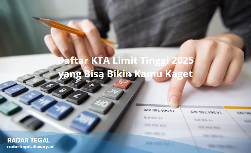 7 KTA Limit Tinggi 2025 yang Bisa Bikin Kamu Kaget, Nomor 5 Tanpa Slip Gaji!
