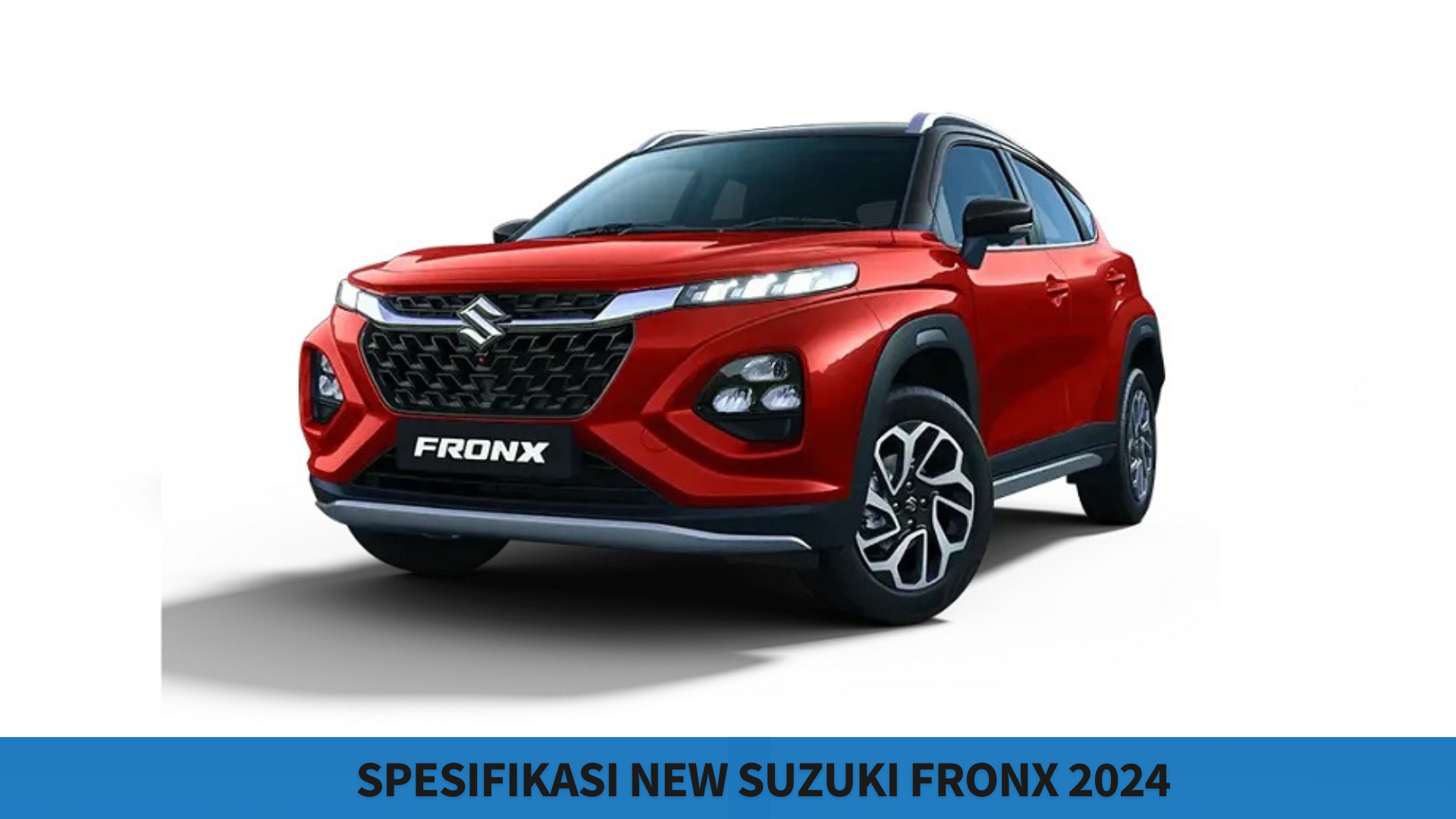 Spesifikasi New Suzuki Fronx 2024, Punya Desain Memikat Pecinta Otomotif dengan Harga Hanya Rp134 Jutaan