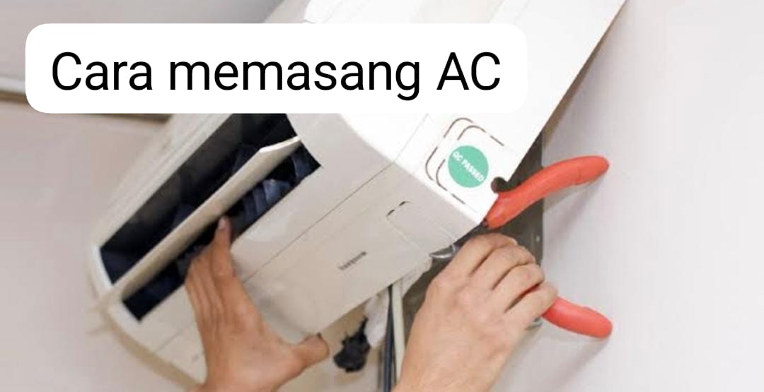 Cara Memasang AC Baru Supaya Bisa Hemat Ratusan Ribu, Perhatikan Hal Berikut! 