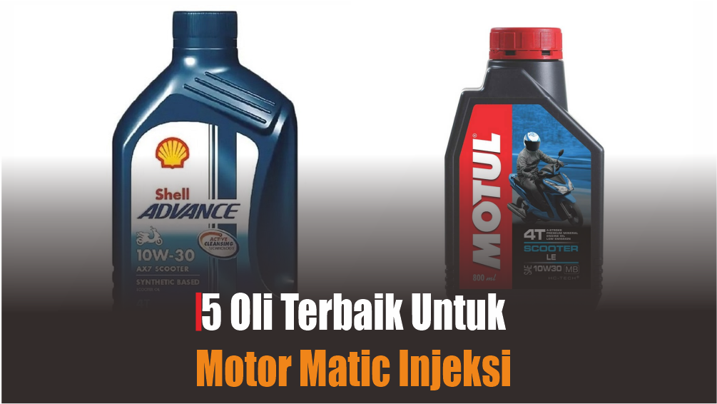 Jangan Asal Ganti, Ini 5 Oli Terbaik untuk Motor Matic Injeksi yang Telah Teruji Performanya dan Murah