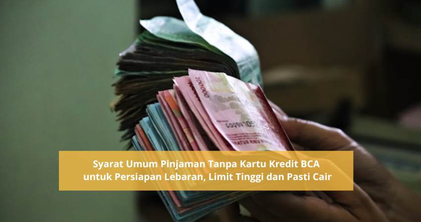 Jelang Ramadhan, Ini Syarat Umum Pinjaman Tanpa Kartu Kredit BCA untuk Lebaran, Mudah dan Langsung Cair