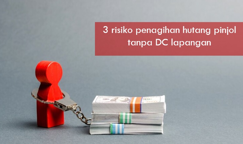 3 Risiko Penagihan Hutang Pinjol Tanpa DC Lapangan, Bisa Bikin Pusing 7 Keliling