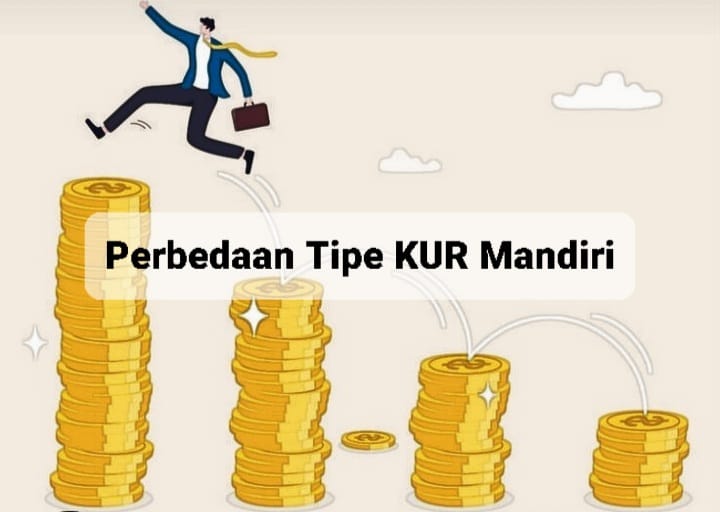 Perbedaan Tipe KUR Mandiri yang Perlu Anda Ketahui, Adanya Akumulasi Plafon Tanpa Batas