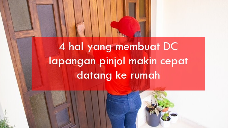 4 Hal yang Membuat DC Pinjol Makin Cepat Datang ke Rumah Nasabah Galbay