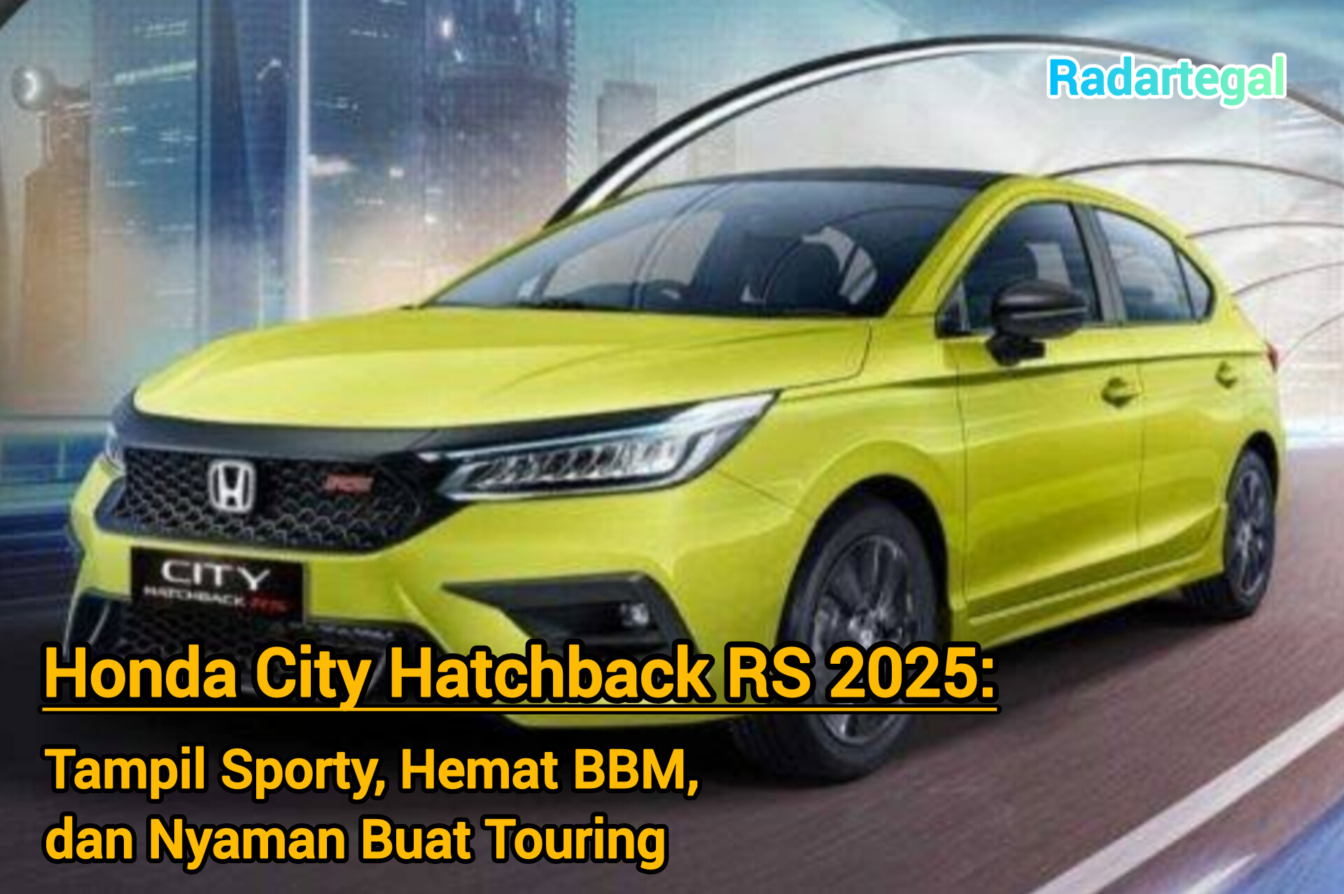 Honda City Hatchback RS 2025: Tampil Sporty, Hemat BBM dan Nyaman