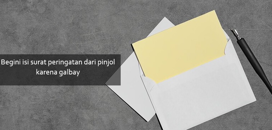 Nasabah Galbay Lama akan Dikirimkan Surat Peringatan dari Pinjol, Begini Isi Suratnya