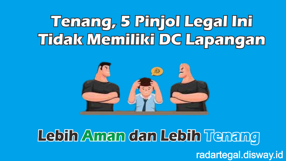 5 Pinjol Legal Tanpa DC Lapangan Terdaftar di OJK Dijamin Aman dan Terpercaya, Cek Daftarnya Disini