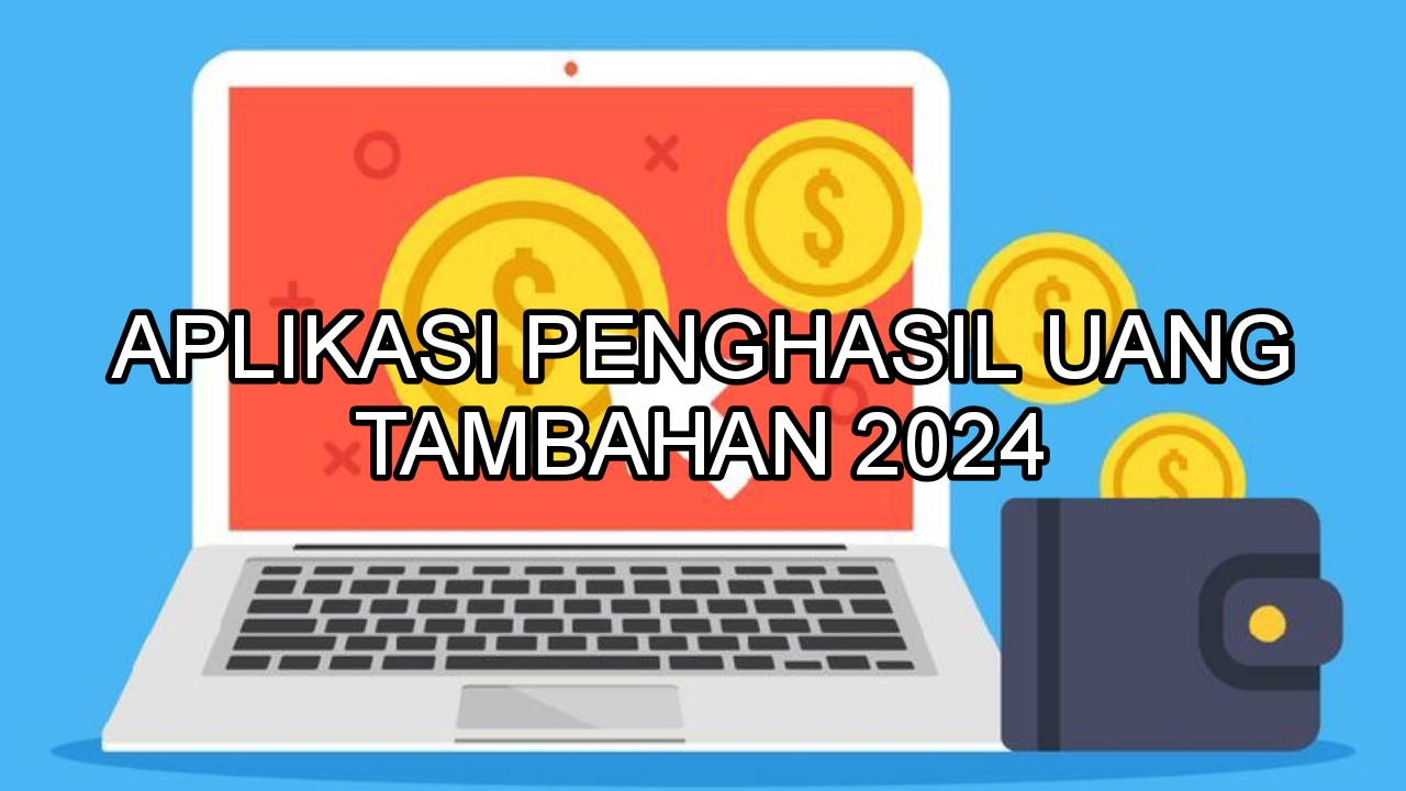 22 Aplikasi Penghasil Uang 2024 Terbukti Cair, Pahami Caranya dan Lakukan Tipsnya Supaya Beruntug