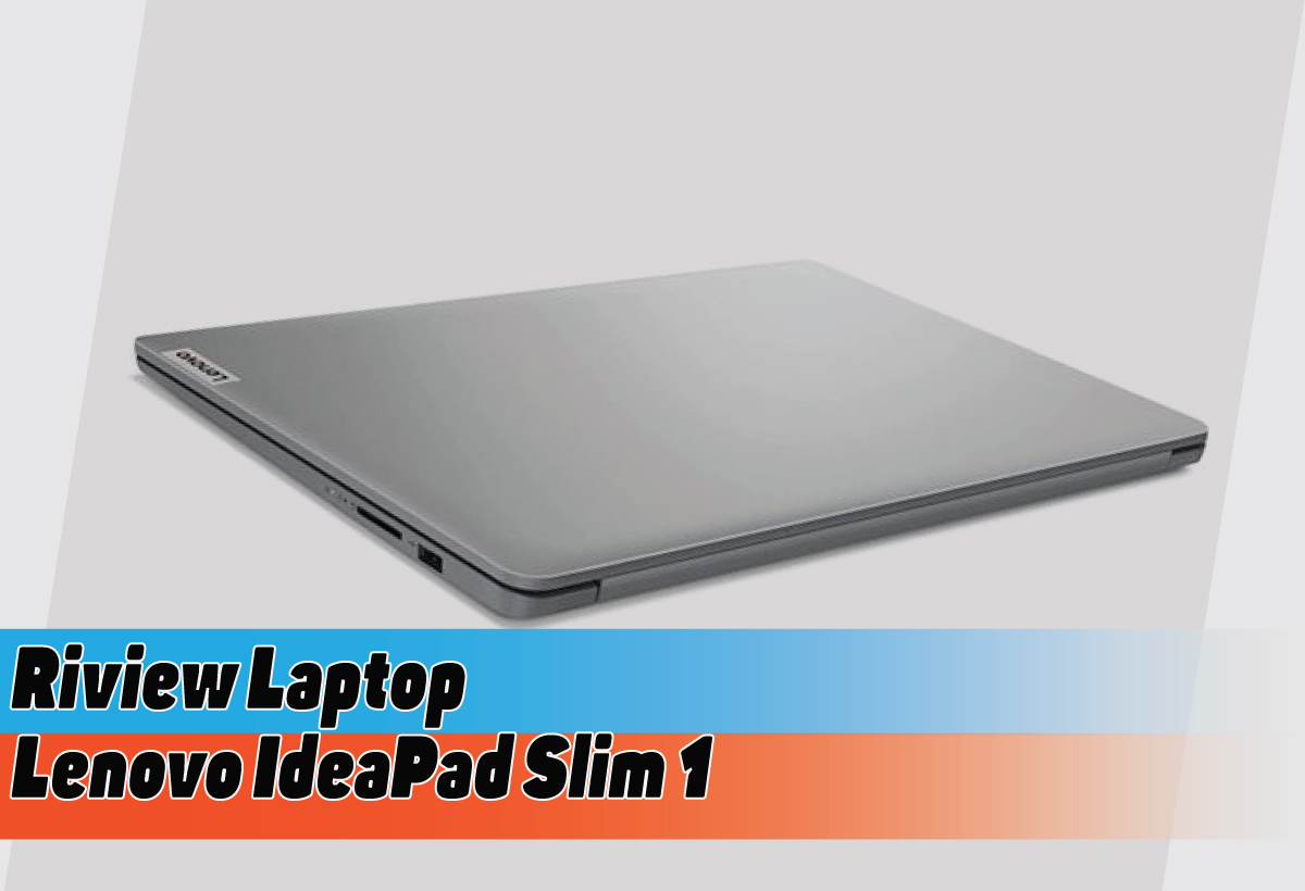 Spesifikasi Laptop Lenovo IdeaPad Slim 1, Pilihan Tepat untuk Nugas ataupun Kerja Multitasking