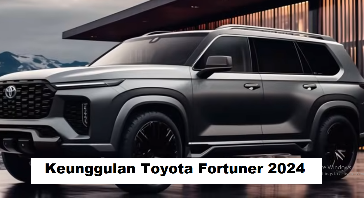 Keunggulan Toyota Fortuner 2024, Mulai dari Performa mesin yang Tangguh Sampai Dengan Desain Futuristik 