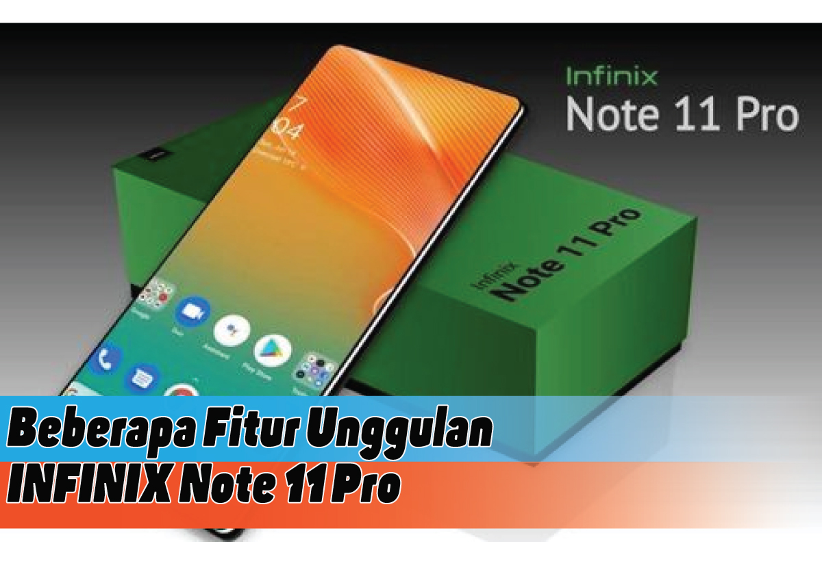 Infinix Note 11 Pro, Smartphone Kelas Menengah dengan Performa Setara HP Premium