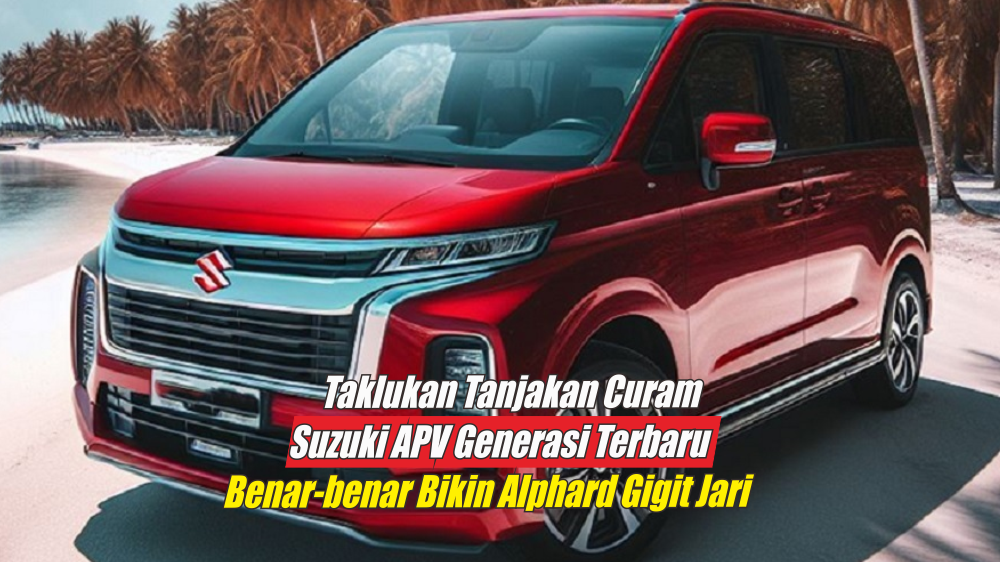 Wow! Performa Mesin Suzuki APV Generasi Terbaru Sanggup Taklukan Tanjakan Curam, Buat Alphard Gigit Jari