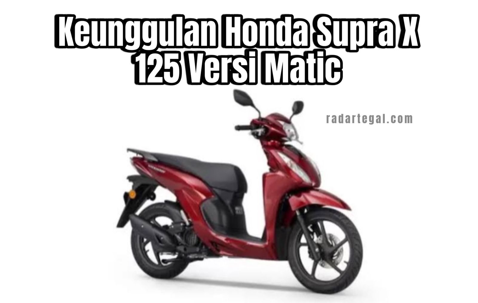 Fitur Unggulan Honda Supra X 125 Versi Matic, Motor Sejuta Umat 