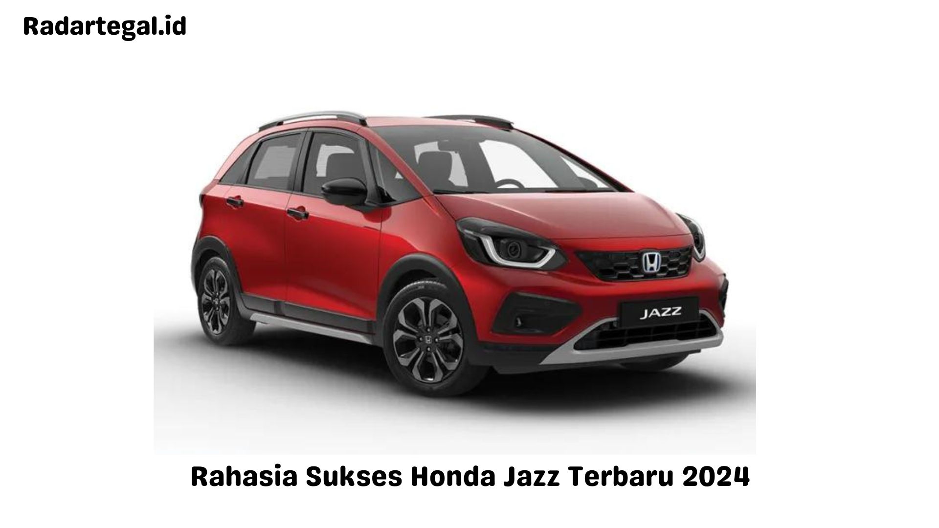 Rahasia Sukses Honda Jazz Terbaru 2024 Hingga Jadi Hatchback Paling Ikonik di Indonesia 