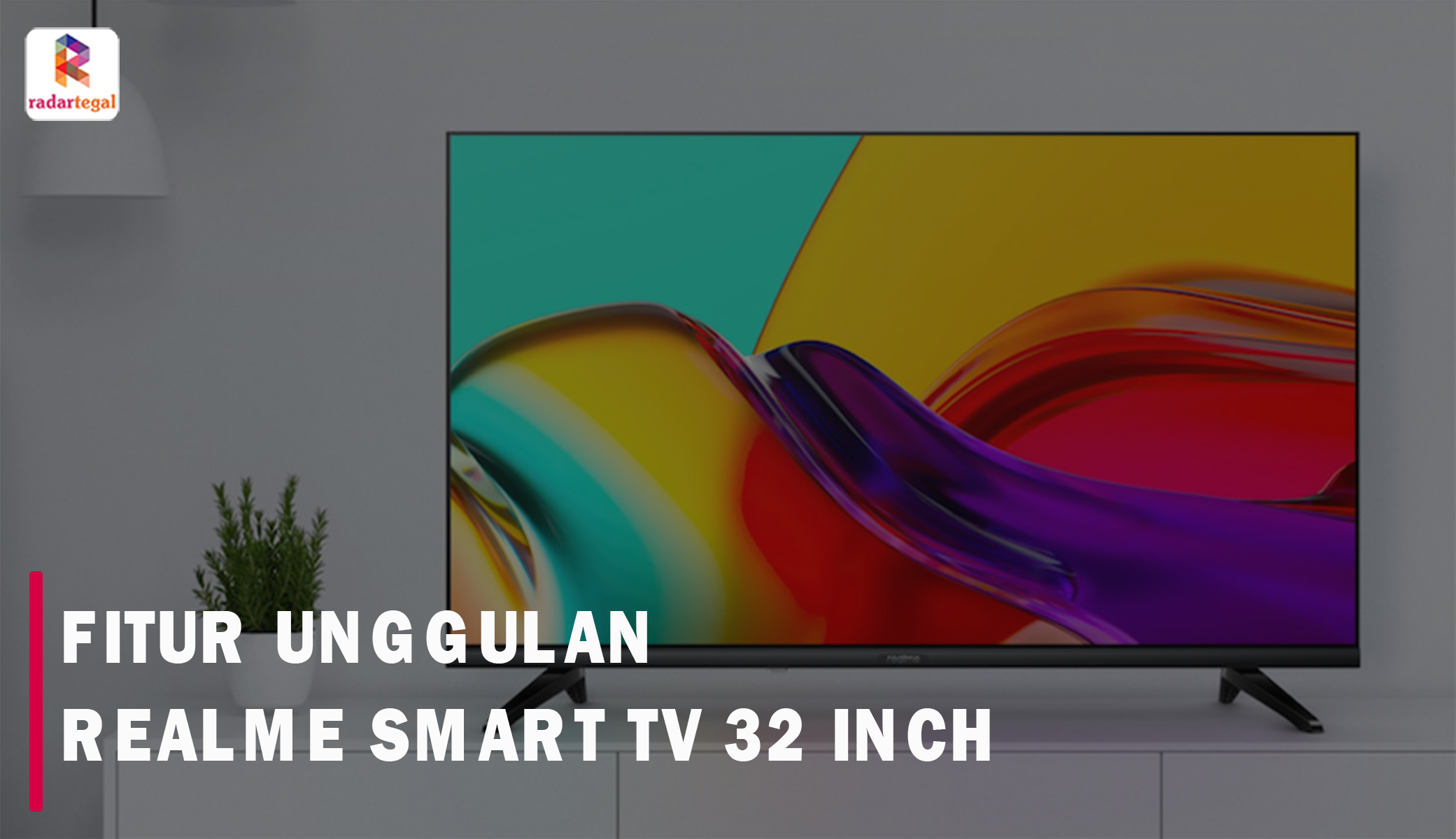 7 Fitur Unggulan Realme Smart TV 32 Inch yang Bikin Nyaman Nonton Tanpa Merusak Mata