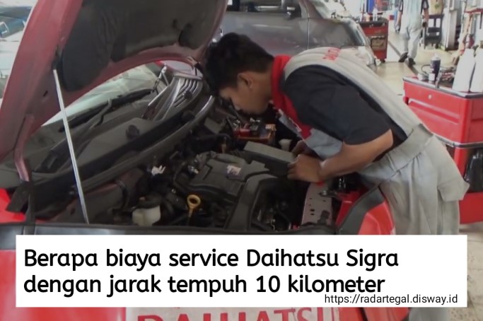 Berapa Biaya Service Daihatsu Sigra Setiap Jarak Tempuh 10 Ribu Kilometer? Cek Perkiraannya di Sini