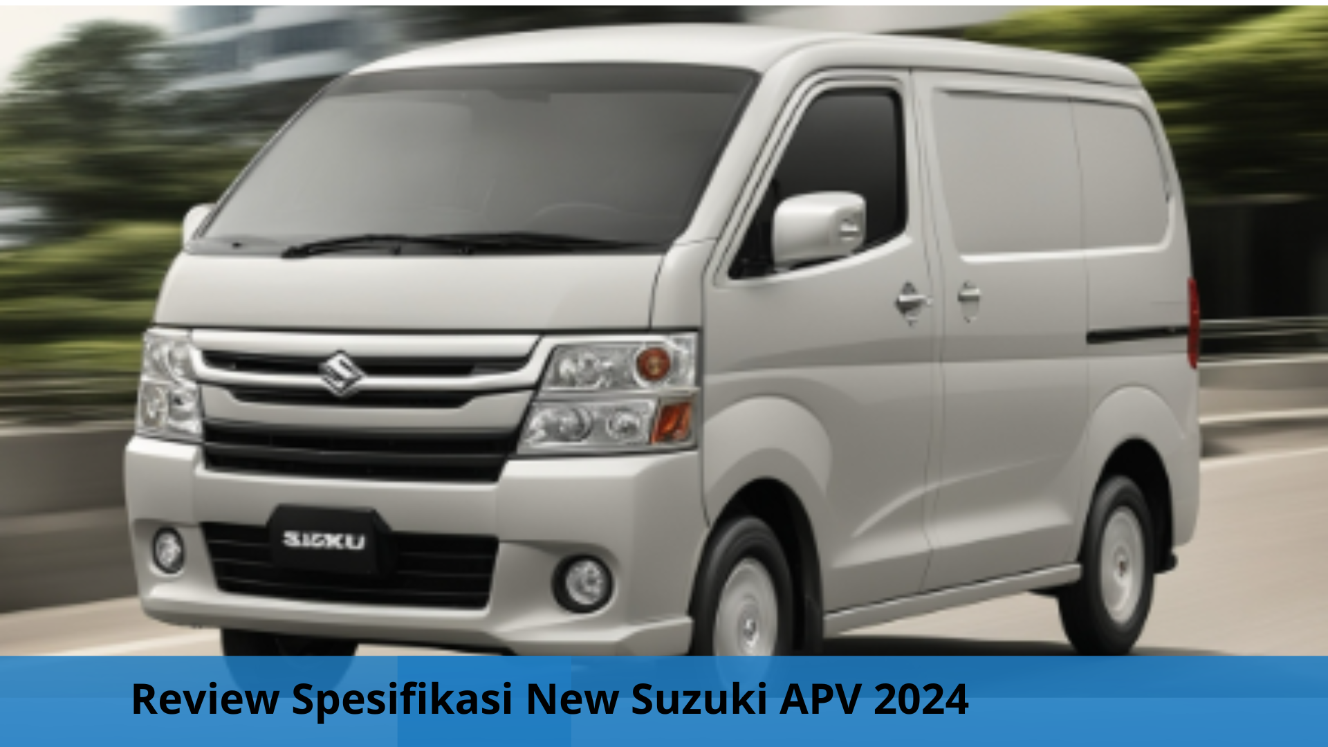 Spesifikasi New Suzuki APV 2024 Lengkap dengan Simulasi Kreditnya, Bikin Perjalan Mudik Keluarga Nyaman