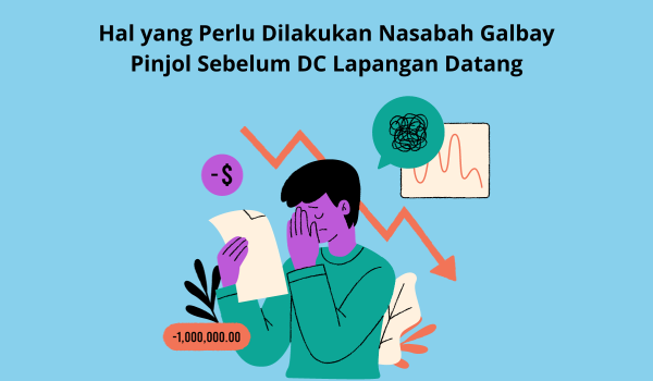 3 Tips yang Bisa Dilakukan Nasabah Galbay Pinjol Sebelum DC Lapangan Datang ke Rumah