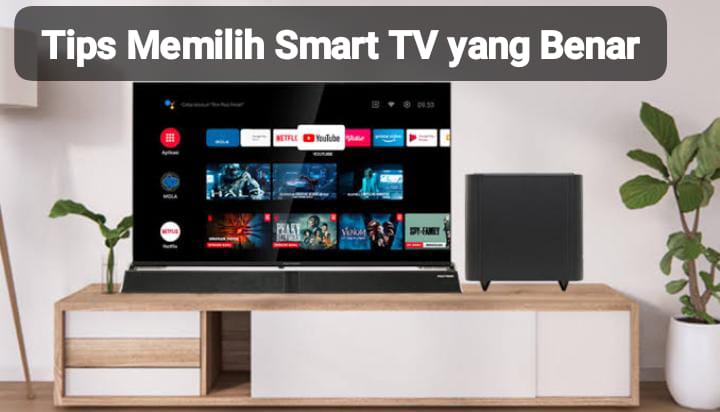 Tips Memilih Smart TV yang Berkualitas dan Sesuai Kebutuhan, Biar Kantong Gak Boncos
