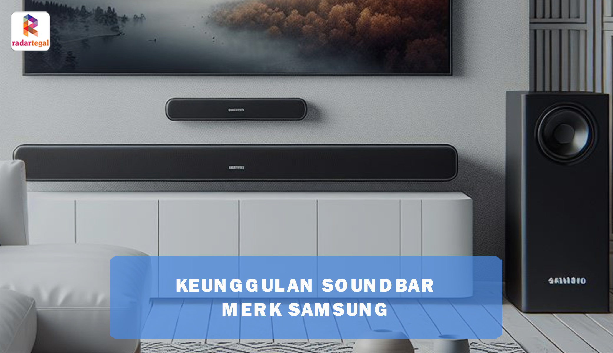 Rahasia Keunggulan Soundbar Merk Samsung, Suara Subwoofernya Begitu Menggelegar